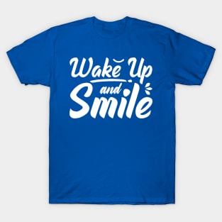 wake up and smile 5 2 T-Shirt